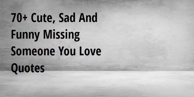 70+ Cute, Sad And Funny Missing Someone You Love Quotes - Big Hive Mind