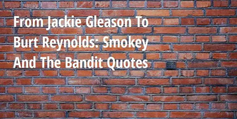 From Jackie Gleason To Burt Reynolds: Smokey And The Bandit Quotes